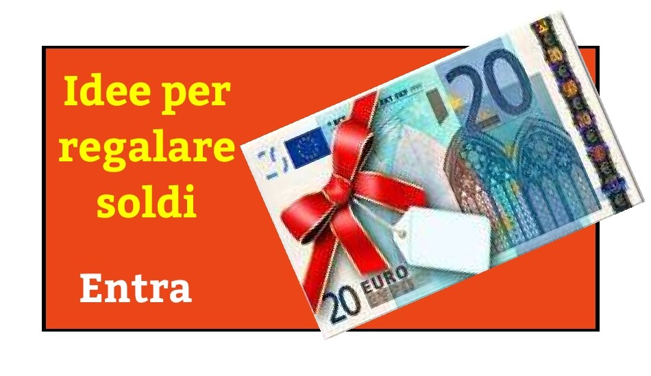 Idee regalo Regalare soldi